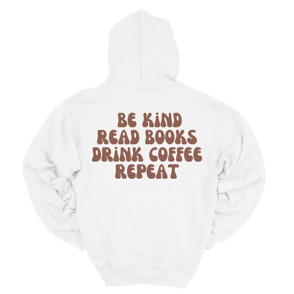 Be Kind-Read Books-Drink Coffee-Repeat Hoodie in White