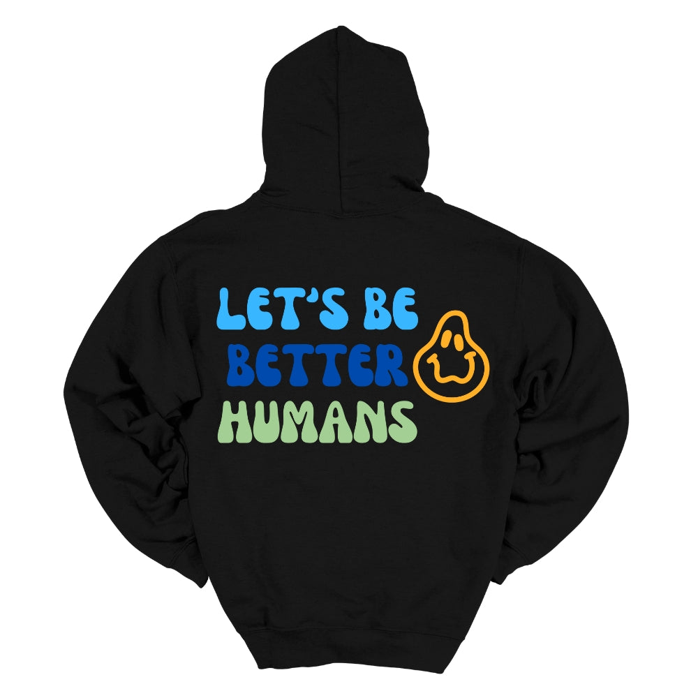 Let's Be Better Humans Hoodie in White or Black