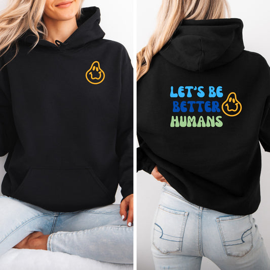 Let's Be Better Humans Hoodie in White or Black